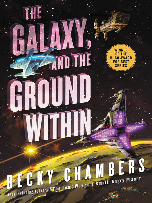 Title details for The Galaxy, and the Ground Within by Becky Chambers - Available